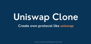 Uniswap Clone | Create Protocol like Uniswap | Uniswap Clone Script