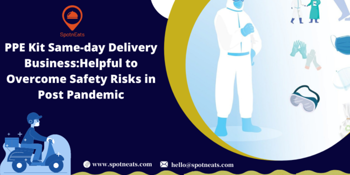 PPE Kit Same-day Delivery Business: Helpful to Overcome Safety Risks in Post Pandemic