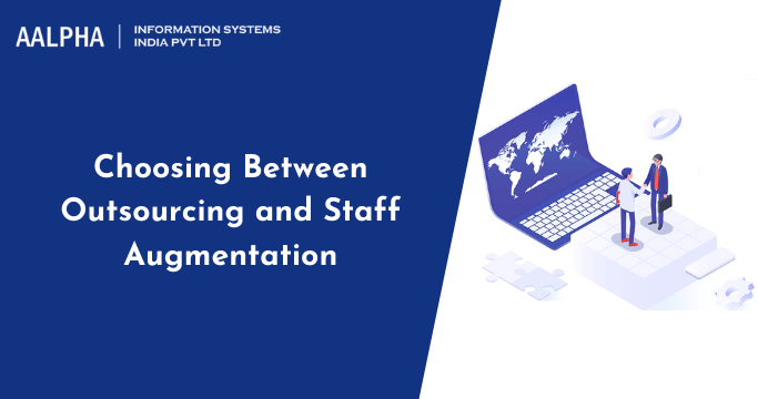 Choosing Between Outsourcing and Staff Augmentation