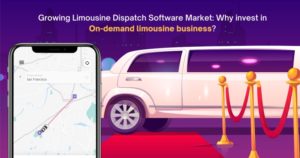 Growing Limousine Dispatch Software Market: Why invest in an on-demand limousine business?
