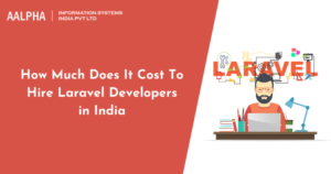 How Much Does It Cost To Hire Laravel Developers in India