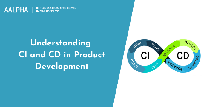 Understanding CI and CD in Product Development