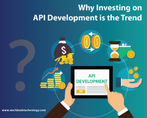 Why Investing on API Development is the Trend