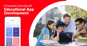 A Complete Overview Of Educational App Development – softwaredevelopment
