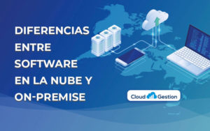 Diferencias entre software en la nube (cloud) y on-premise