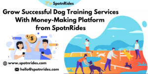 Grow Successful Dog Training Services With Money-Making Platform from SpotnRides