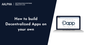 How to build Decentralized Apps on your own : Decentralized Apps