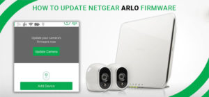Netgear Arlo Camera Firmware Update | How To Update Arlo Firmware |