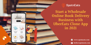 Start a Wholesale Online Book Delivery Business with UberEats Clone App in 2021