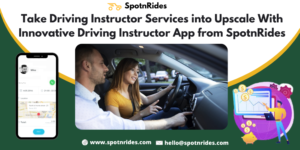 Take Driving Instructor Services into Upscale With Innovative Driving Instructor App from SpotnRides