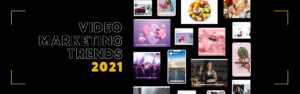 Top 8 Video Marketing Trends 2021