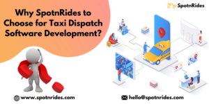 Why SpotnRides to Choose for Taxi-Dispatch Software Development?
