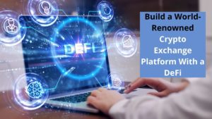 Build a World-Renowned Platform With a DeFi