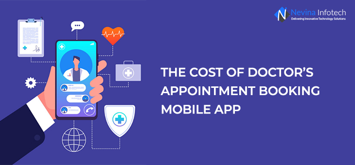 Cost For Developing An Doctor Appointment Booking App
We, at Nevina Infotech, can provide the be ...