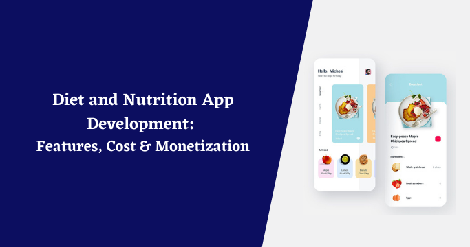 Diet and Nutrition App Development: Features, Cost & Monetization