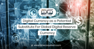 Digital Currency a Potential Substitute For Global Digital Reserve Currency