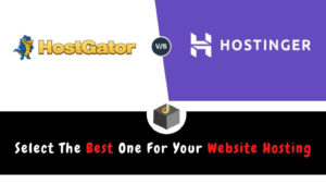 Hostinger vs HostGator – Which One is The Best For Your Web Hosting Services