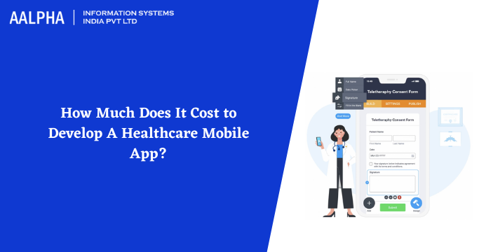 How Much Does It Cost to Develop A Healthcare Mobile App?