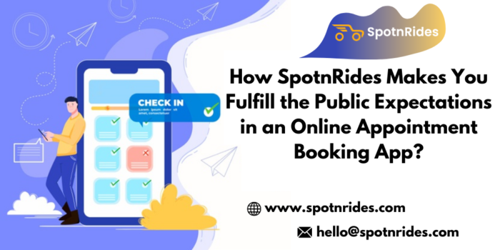 How SpotnRides Makes You Fulfill the Public Expectations in an Online Appointment Booking App?