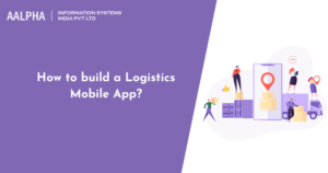 How to build a Logistics Mobile App? Logistics App Development