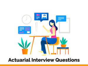 Read Best Actuarial Interview Questions in 2021.
