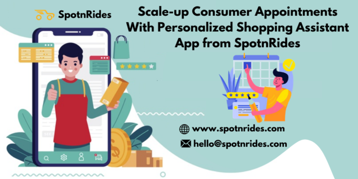 Scale-up Consumer Appointments With Personalized Shopping Assistant App from SpotnRides