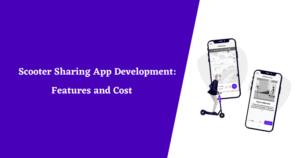 Scooter Sharing App Development: Features and Cost
