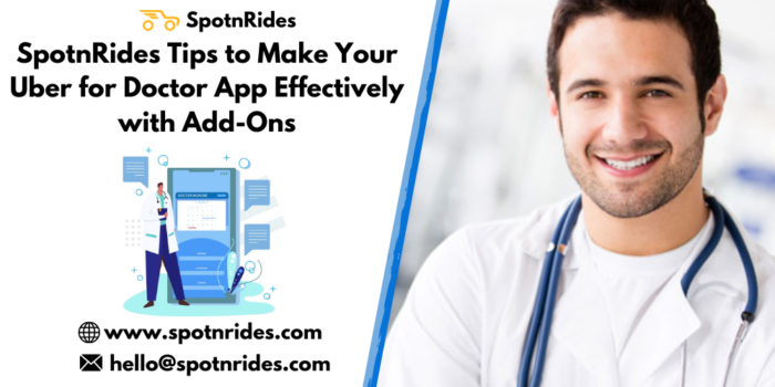 SpotnRides Tips to Make Your Uber for Doctor App Effectively with Add-Ons