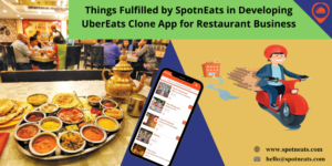 Things Fulfilled by SpotnEats in Developing UberEats Clone App for Restaurant Business