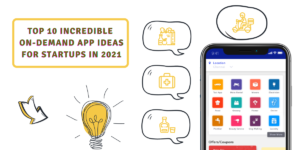 Top 10 Incredible On-demand App Ideas for Startups in 2021