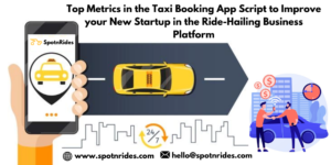 Top Metrics in the Taxi Booking App Script to Improve Your New Startup in the Ride-Hailing Busin ...