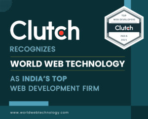 Clutch Recognizes World Web Technology as India’s Top Web Development Firm