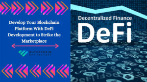 Develop Your Blockchain Platform With Defi development