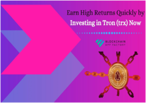 Move Ahead of Your Rivals by Initiating Tron Platform Development Soon