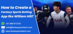 How to Create a Fantasy Sports Betting App like William Hill | An Ultimate Guide – If you  ...