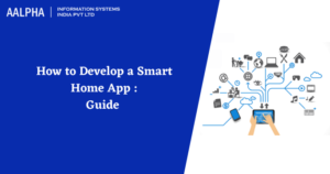 How to Develop a Smart Home App Guide : Aalpha.net