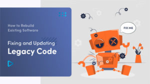 ➤ How To Rebuild Existing Software: Fixing And Updating Legacy Code 🤔