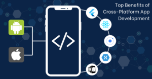 Top Benefits of Cross-Platform App Development