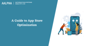A Guide to App Store Optimization in 2021 : Aalpha