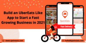 Build an UberEats Like App to Start a Fast-growing Business in 2021