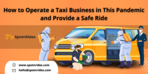 How to Operate a Taxi Business in This Pandemic and Provide a Safe Ride?