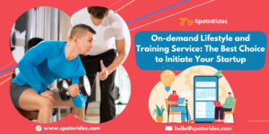 On-demand Lifestyle and Training Service: The Best Choice to Initiate Your Startup