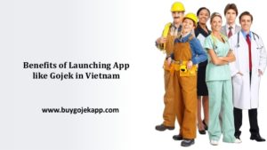 Benefits of Launching App like Gojek in Vietnam