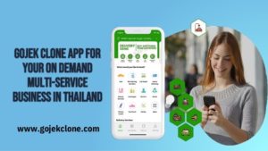 Gojek Clone App for Your On Demand Multi Service Business in Thailand