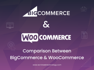 Comparison between BigCommerce and WooCommerce