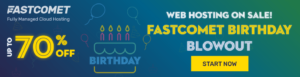 FastComet Birthday Sale 2021 – Up to 70% off on Web Hosting & More