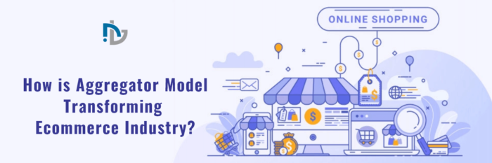 How is Aggregator Model Transforming Ecommerce Industry? – Nectarbits