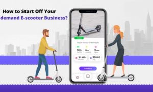 How to Start Off our On-demand E-scooter Services Business?