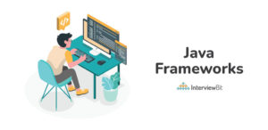 Top Java Frameworks You Must Know in 2021