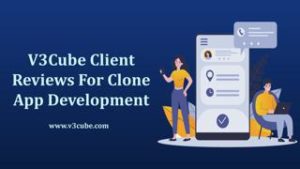 V3Cube Client Reviews For Clone App Development